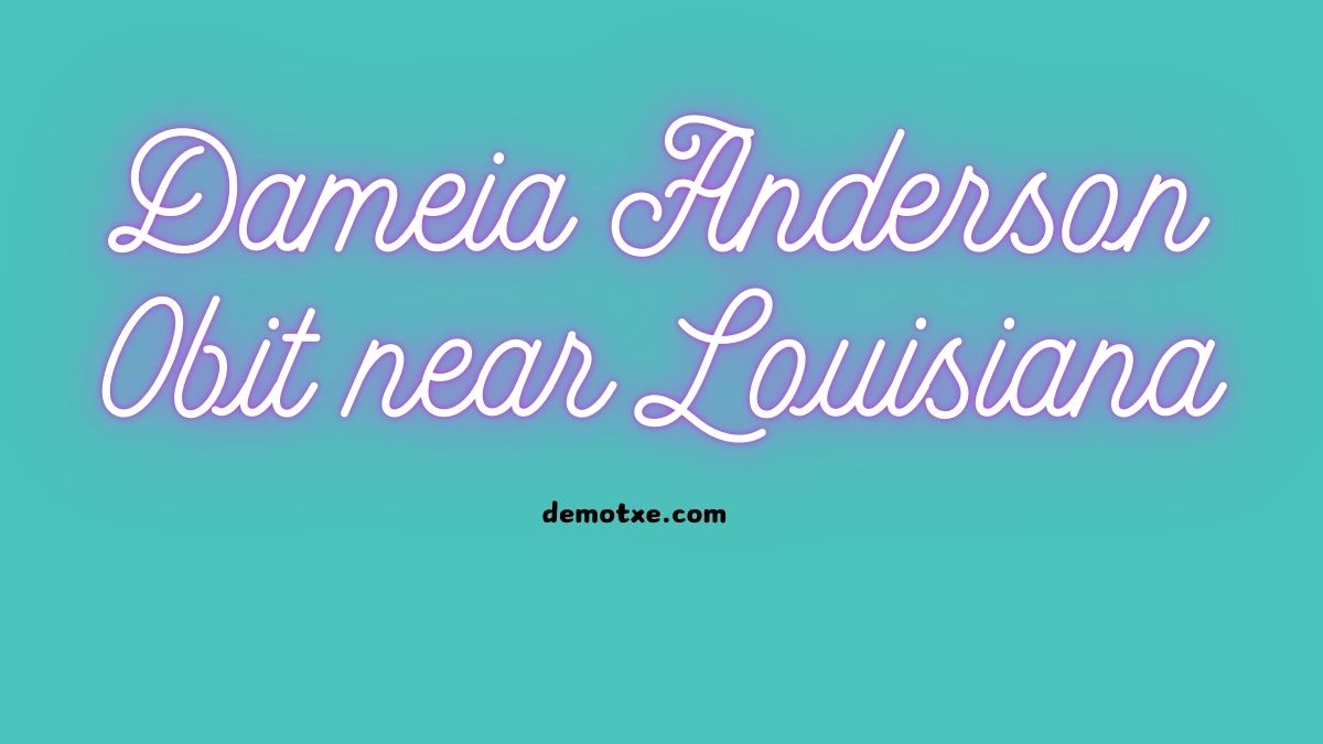 Dameia Anderson Obit near Louisiana