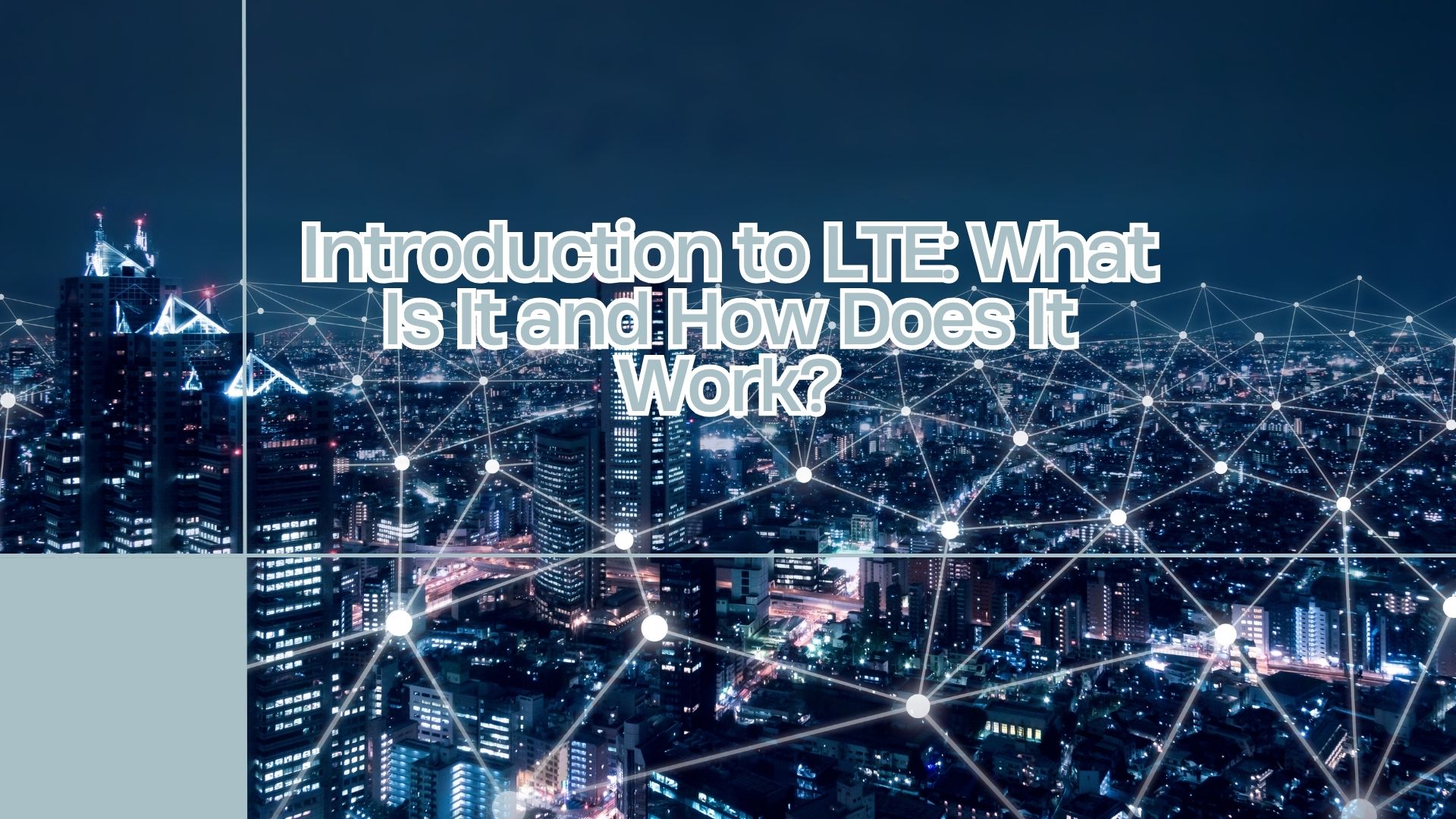 Introduction to LTE: What Is It and How Does It Work?