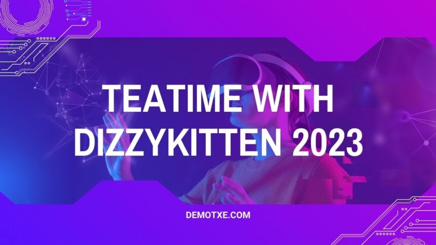 Teatime with dizzykitten 2023