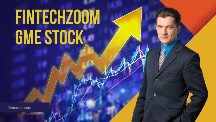 Fintechzoom GME Stock